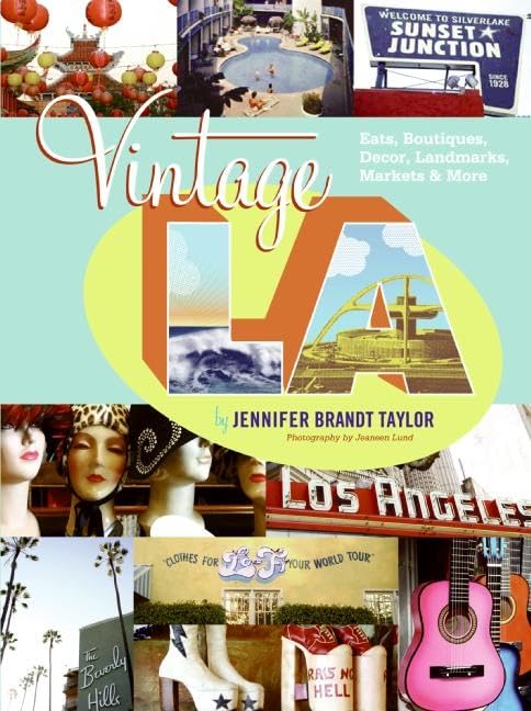 Vintage L.A.: Eats, Boutiques, Decor, Landmarks, Markets & More