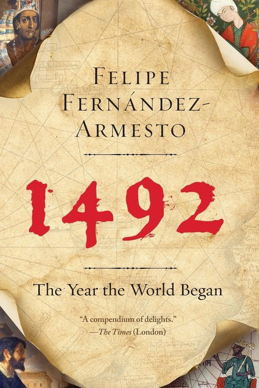 1492: The Year the World Began – An Extraordinary Sweeping History of How Everything Changed
