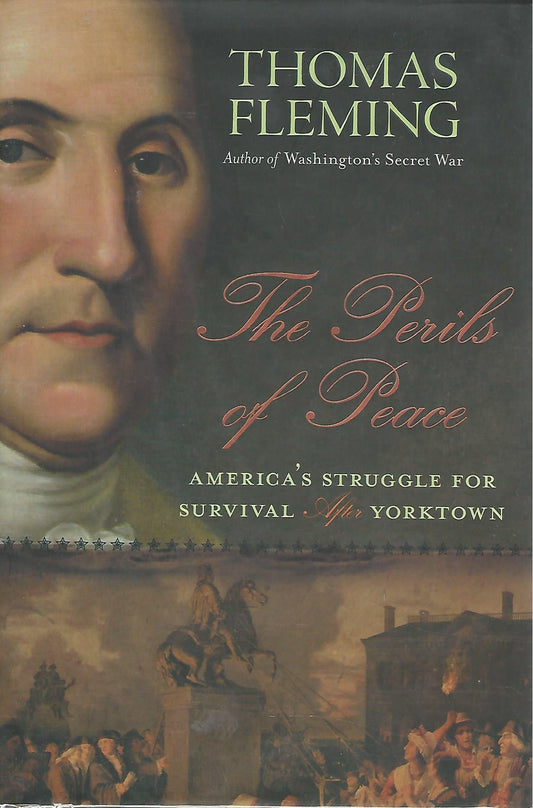 The Perils of Peace: America’s Struggle for Survival After Yorktown