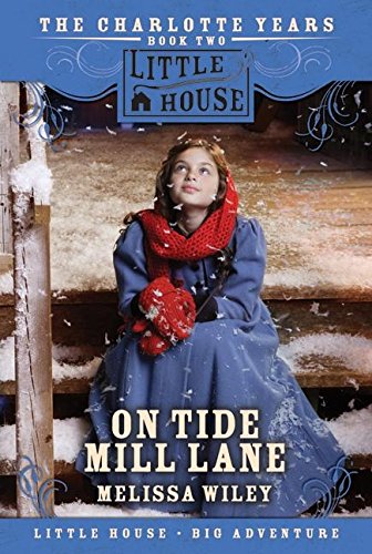 On Tide Mill Lane: The Charlotte Years Book Two (Little House Prequel) - 2447
