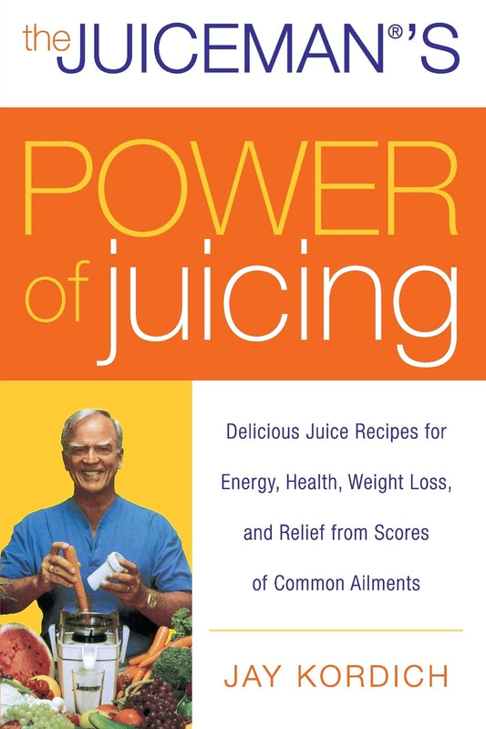 The Juiceman's Power of Juicing: Delicious Juice Recipes for Energy, Health, Weight Loss, and Relief from Scores of Common Ailments - 2041