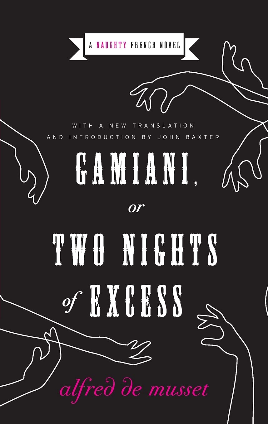Gamiani, or Two Nights of Excess: A 19th-Century French Erotic Fiction Classic of Sensual Adventure (Naughty French Novels, 1)