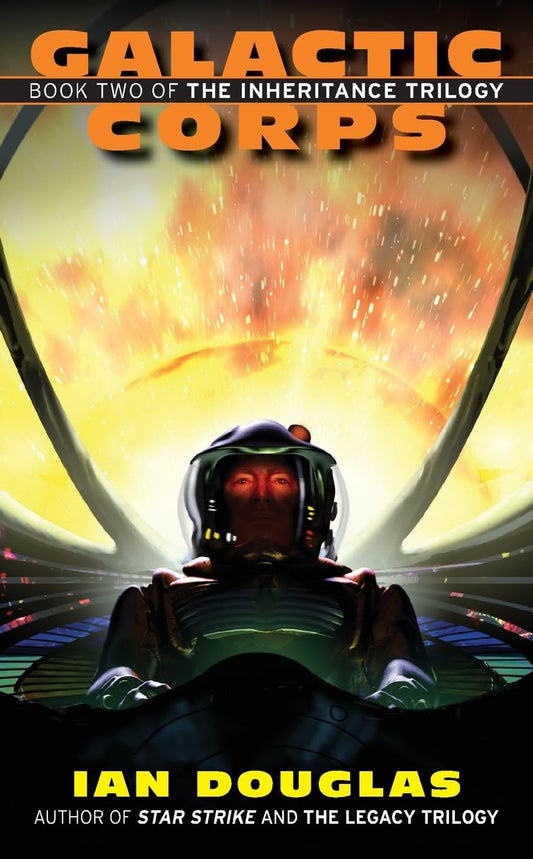 Galactic Corps: A Gritty Military Science Fiction Epic of War, Mystery, and Humanity's Last Strike (Inheritance Trilogy, 2)