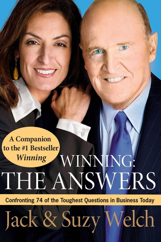 Winning: The Answers: Confronting 74 of the Toughest Questions in Business Today - 2467
