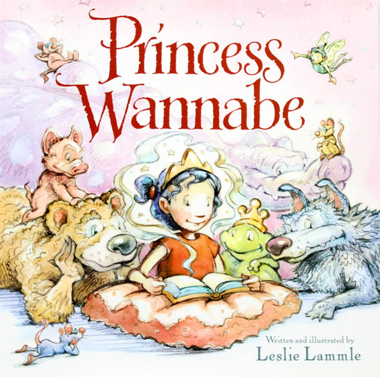 Princess Wannabe: A Refreshing Fairy Tale Story for Children (Ages 4-8) About a Strong, Independent Girl