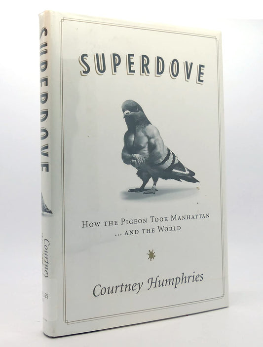 Superdove: How the Pigeon Took Manhattan ... And the World