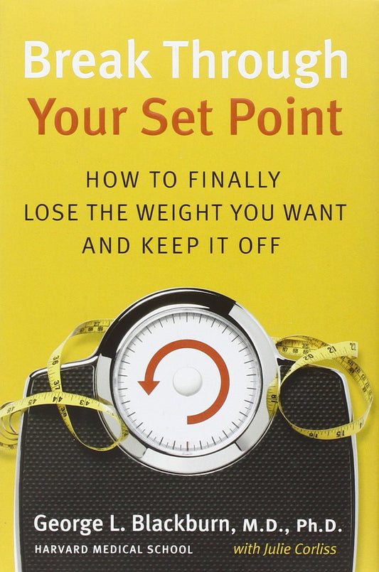 Break Through Your Set Point: How to Finally Lose the Weight You Want and Keep It Off - 9960