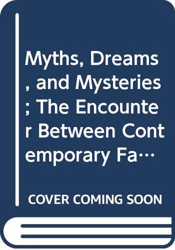 Myths, Dreams, and Mysteries: The Encounter Between Contemporary Faiths and Archaic Realities.