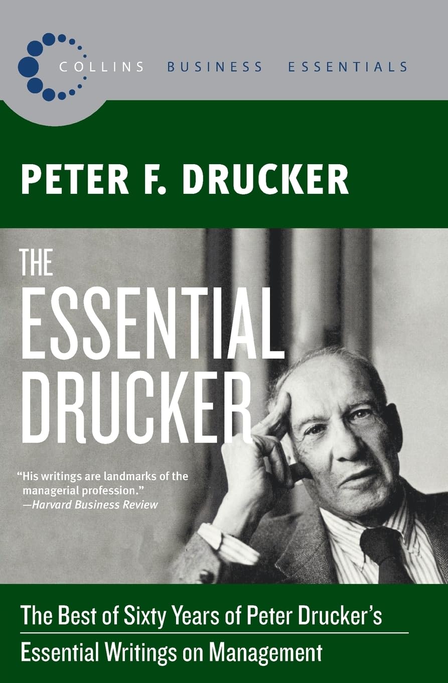 The Essential Drucker: The Best of Sixty Years of Peter Drucker's Essential Writings on Management (Collins Business Essentials) - 6349