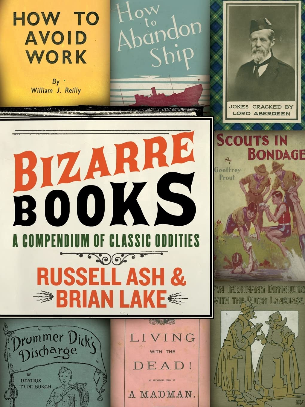 Bizarre Books: A Compendium of Classic Oddities – Wonderfully Twisted Literary Finds and Gut-Bustingly Funny Trivia for Fans