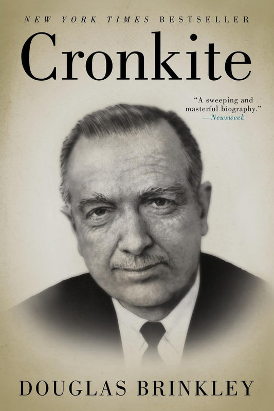 Cronkite: The Definitive Biography of the Legendary News Anchor Who Shaped American Journalism