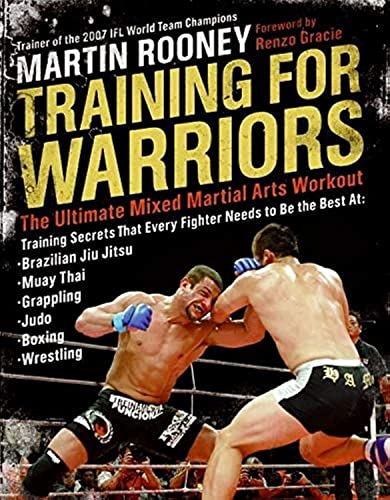 Training for Warriors: The Ultimate Mixed Martial Arts Workout – World Champion Methods with 750+ Exercises, Nutrition, and Injury Prevention