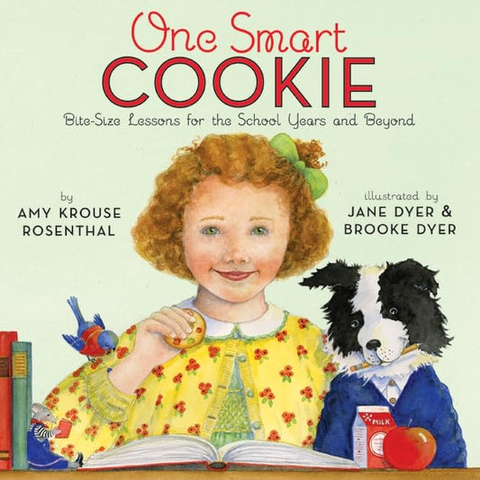 One Smart Cookie: Bite-Size Lessons for the School Years and Beyond – A Picture Book of Definitions and Wisdom for Children
