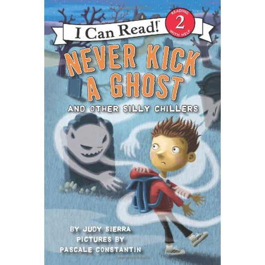 Never Kick a Ghost and Other Silly Chillers: A Humorous Story Collection for Kids (Ages 4-8) (I Can Read Level 2)