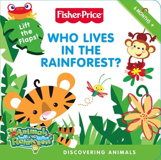 Fisher-Price: Who Lives in the Rainforest?: Discovering Animals (Discovering Animals: Animals of the Rainforest)