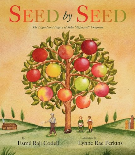 Seed by Seed: The Legend and Legacy of John "Appleseed" Chapman – A Picture Book About Life Lessons, Nature, and Peace