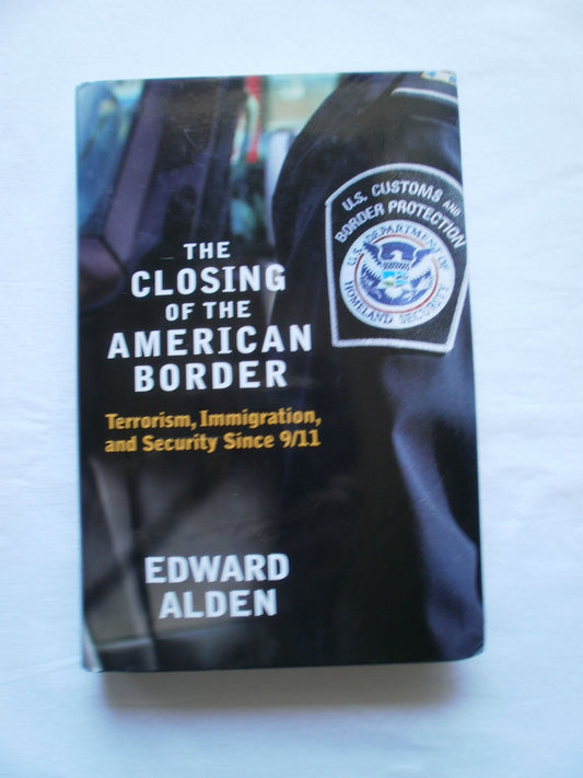 The Closing of the American Border: Terrorism, Immigration, and Security Since 9/11