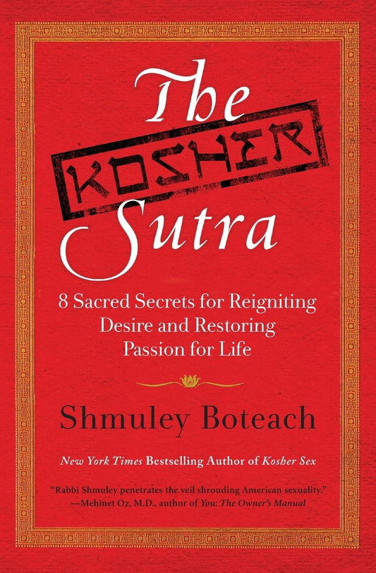 The Kosher Sutra: Eight Sacred Secrets for Reigniting Desire and Restoring Passion for Life – A Spiritual Guide Blending Kabbalah and Tantric Wisdom for Modern Intimacy