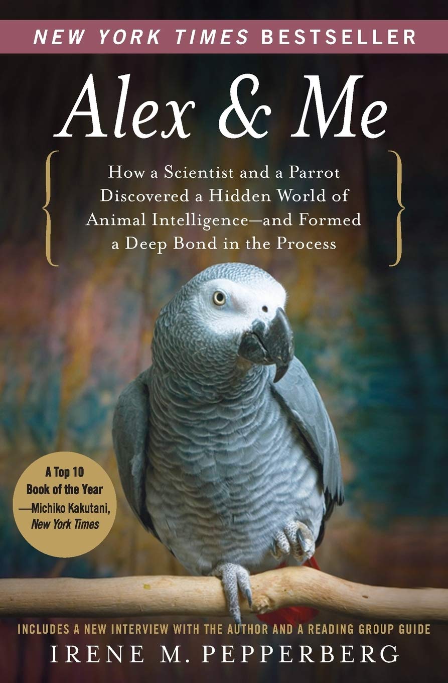 Alex & Me: How a Scientist and a Parrot Discovered a Hidden World of Animal Intelligence--and Formed a Deep Bond in the Process - 6975
