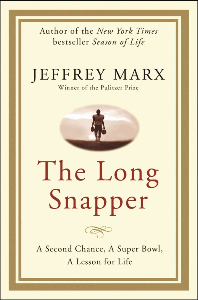 The Long Snapper: A Second Chance, a Super Bowl, a Lesson for Life