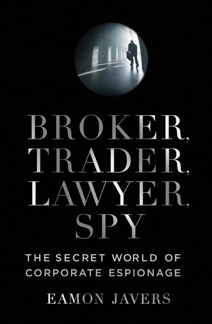 Broker, Trader, Lawyer, Spy: The Secret World of Corporate Espionage - 4304