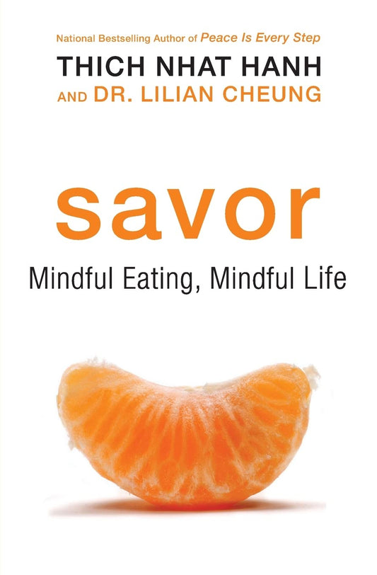 Savor: A Buddhist Guide to Mindful Eating and Achieving a Healthier Weight, Combining Nutritional Science and Mindfulness Techniques for Lasting Change