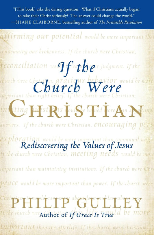 If the Church Were Christian: Rediscovering the Values of Jesus