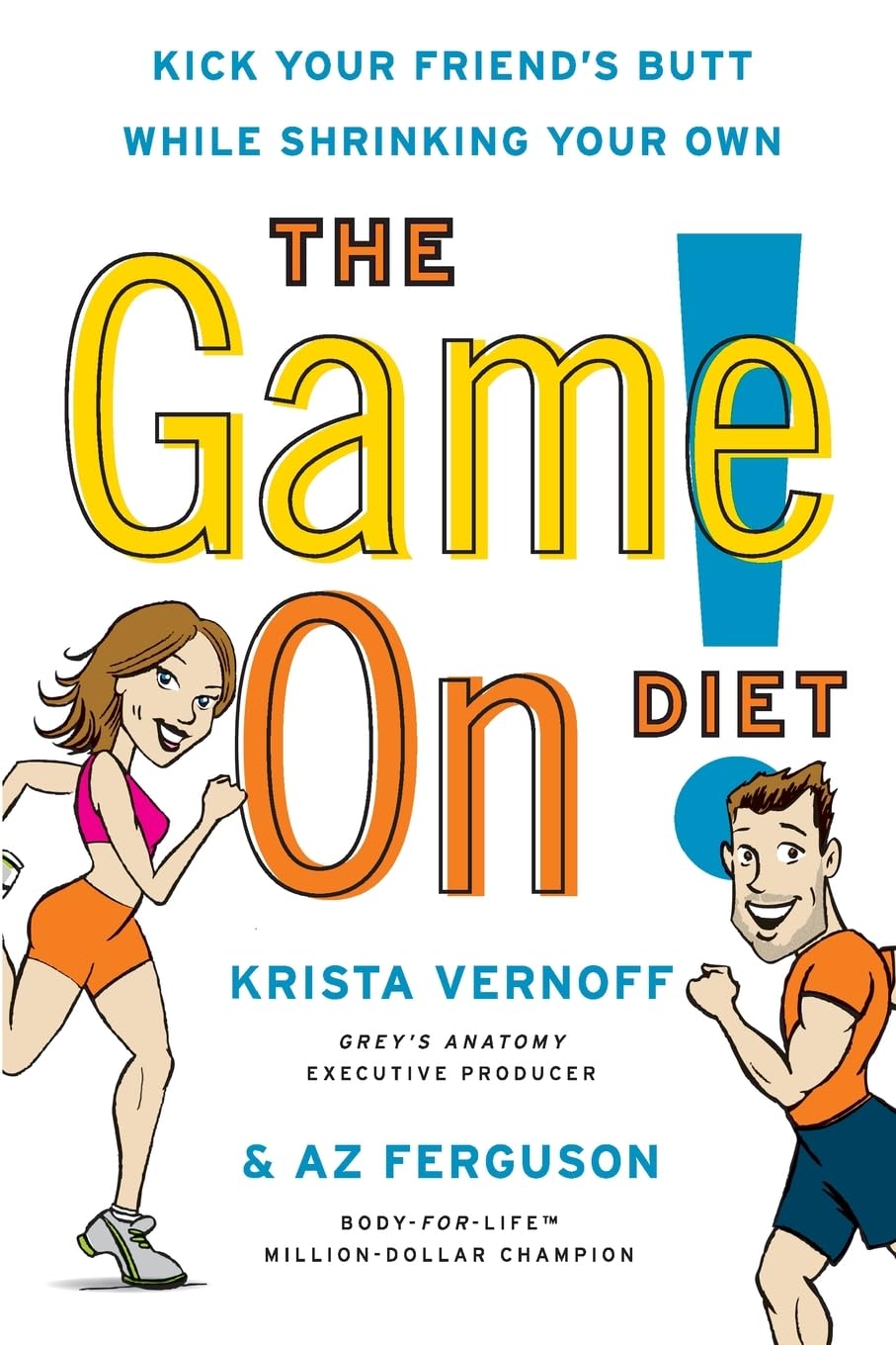 The Game On! Diet: Kick Your Friend's Butt While Shrinking Your Own – The Fun Fitness Game for Busy People Seeking Weight Loss and Motivation