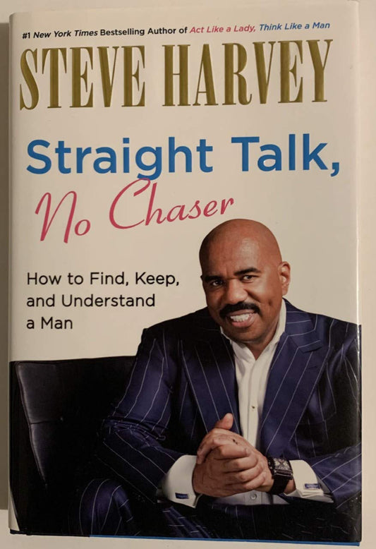 Straight Talk, No Chaser: How to Find, Keep, and Understand a Man