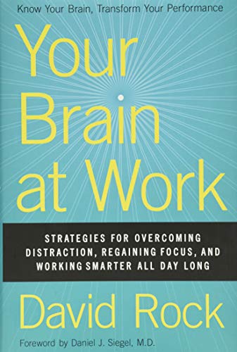 Your Brain at Work: Strategies for Overcoming Distraction, Regaining Focus, and Working Smarter All Day Long