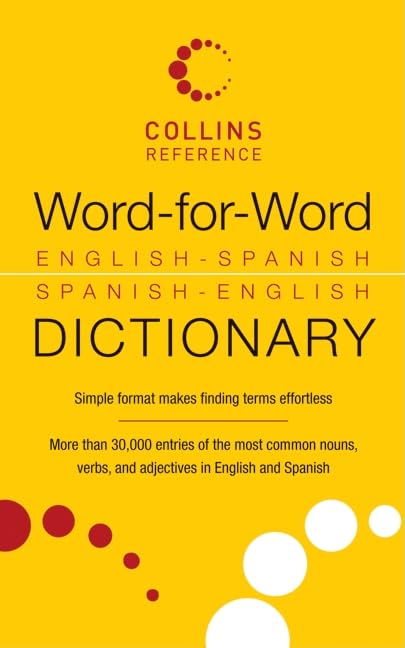 Word-for-Word English-Spanish Spanish-English Dictionary: A Handy Essential Reference with 30,000+ Entries of Common Nouns, Verbs, and Adjectives for Study and Travel (Collins Language)