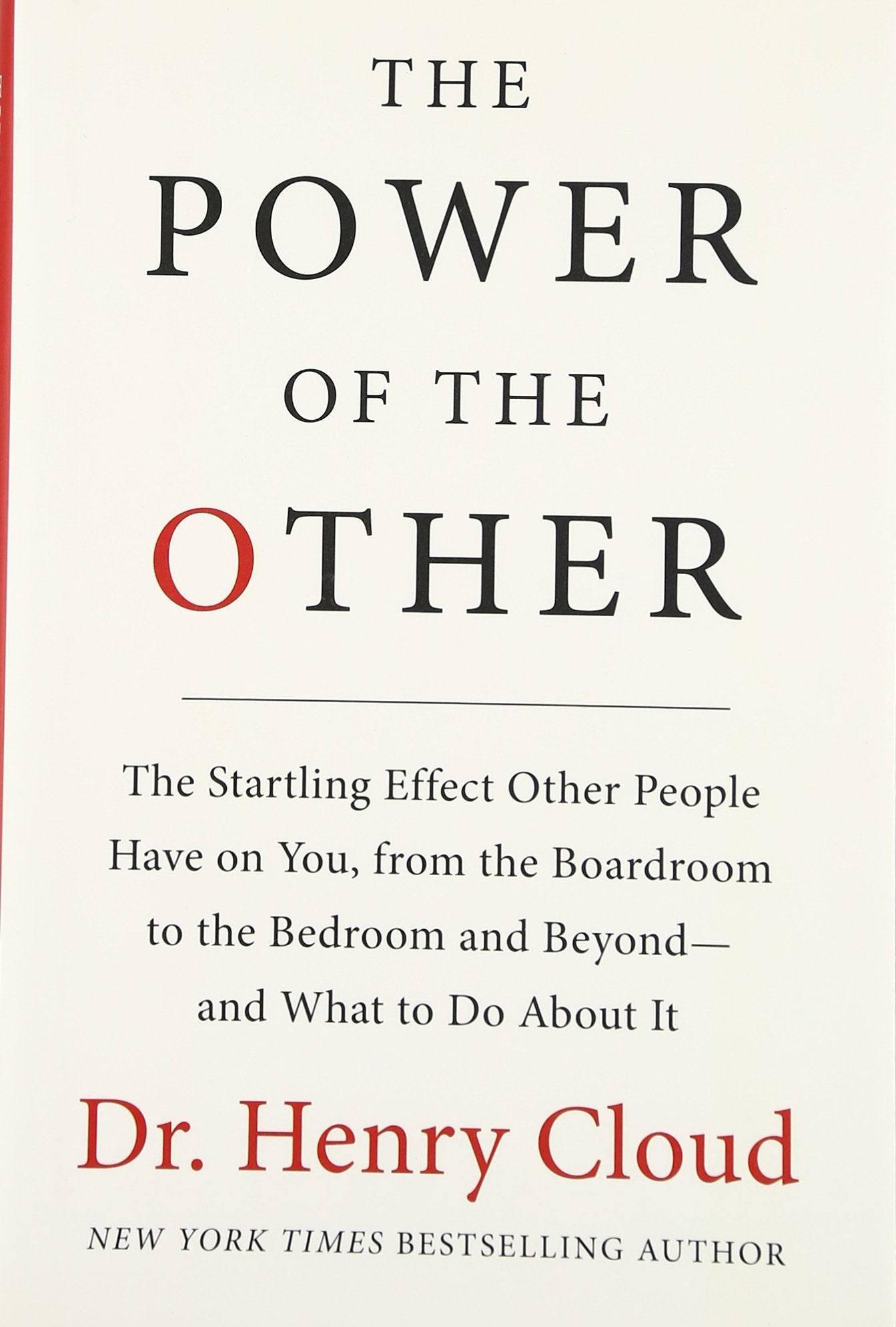 The Power of the Other: The startling effect other people have on you, from the boardroom to the bedroom and beyond-and what to do about it - 9214