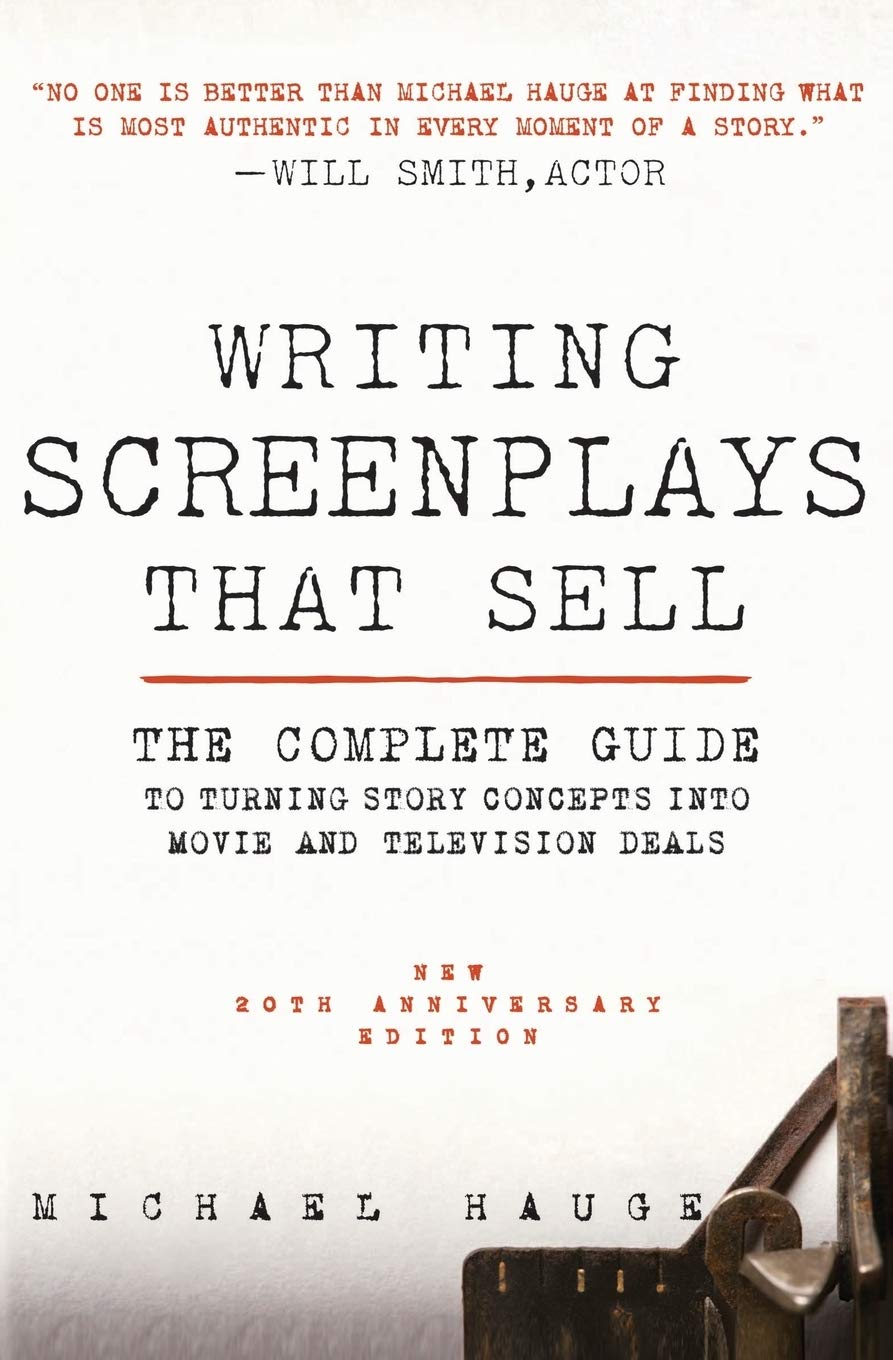 Writing Screenplays That Sell, New Twentieth Anniversary Edition: The Complete Guide to Turning Story Concepts into Movie and Television Deals – From Structure to Agent and Copyright