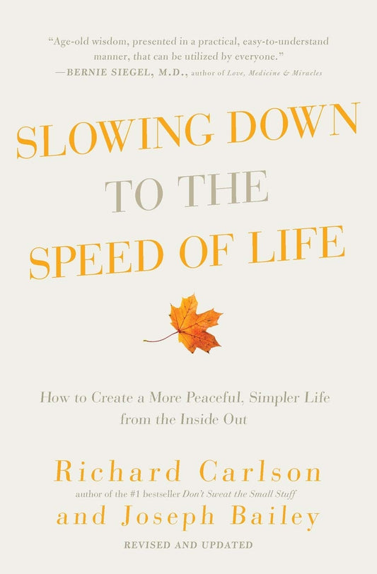 Slowing Down to the Speed of Life: How to Create a More Peaceful, Simpler Life from the Inside Out - 3459