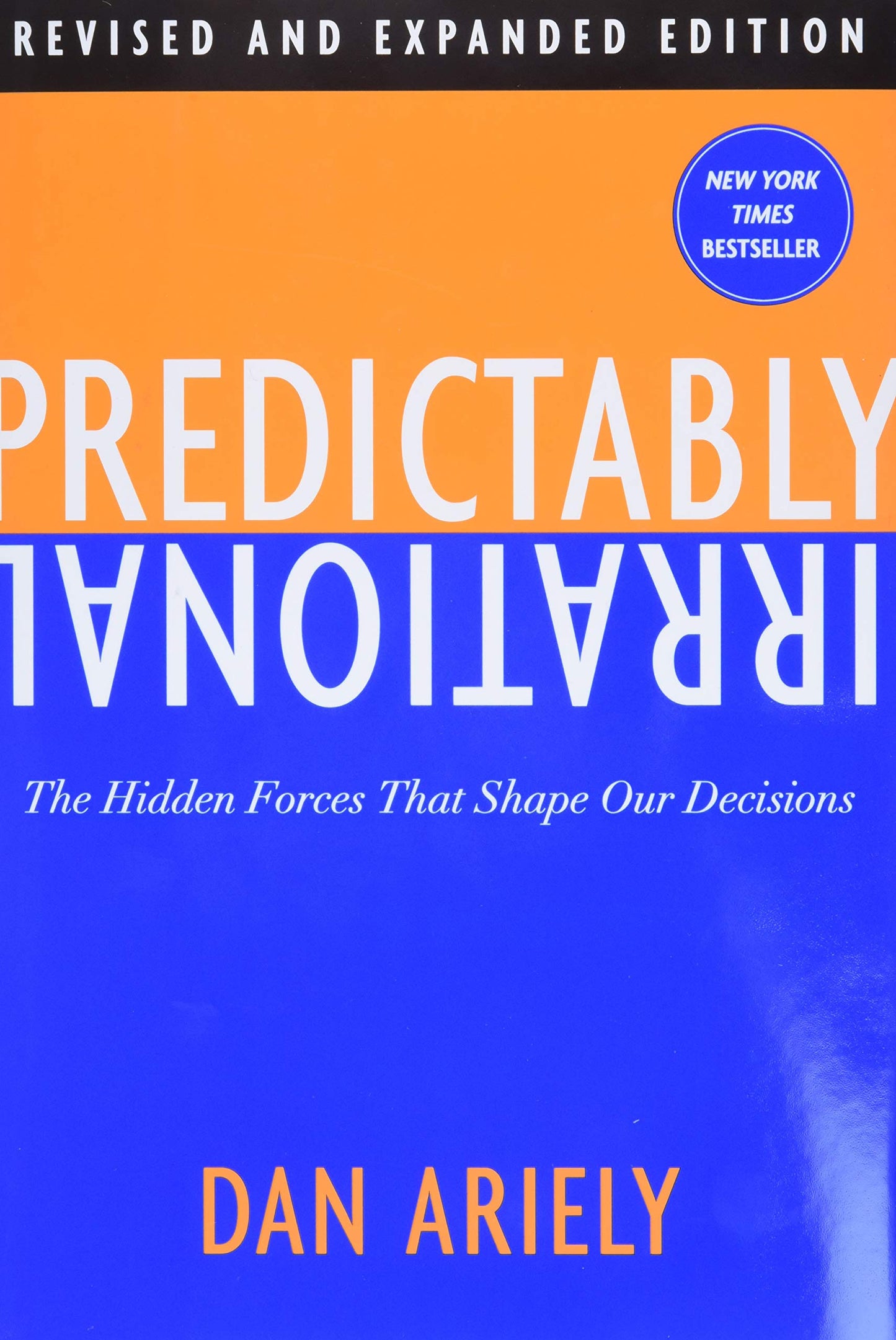 Predictably Irrational, Revised and Expanded Edition: The Hidden Forces That Shape Our Decisions - 7641