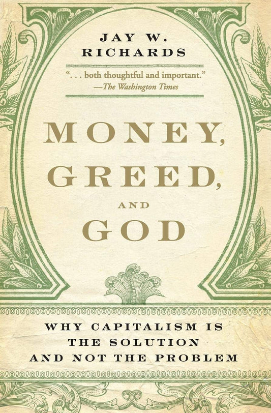 Money, Greed, and God: Why Capitalism Is the Solution and Not the Problem