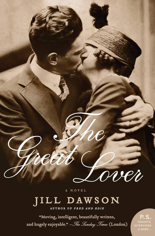 The Great Lover: A Historical Novel of England's Romantic Poet Rupert Brooke – From WWI to Tahiti (P.S.)