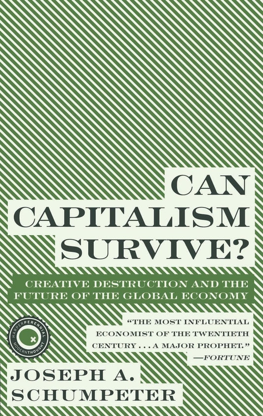 Can Capitalism Survive?: Creative Destruction and the Future of the Global Economy (Harper Perennial Modern Thought) - 7589