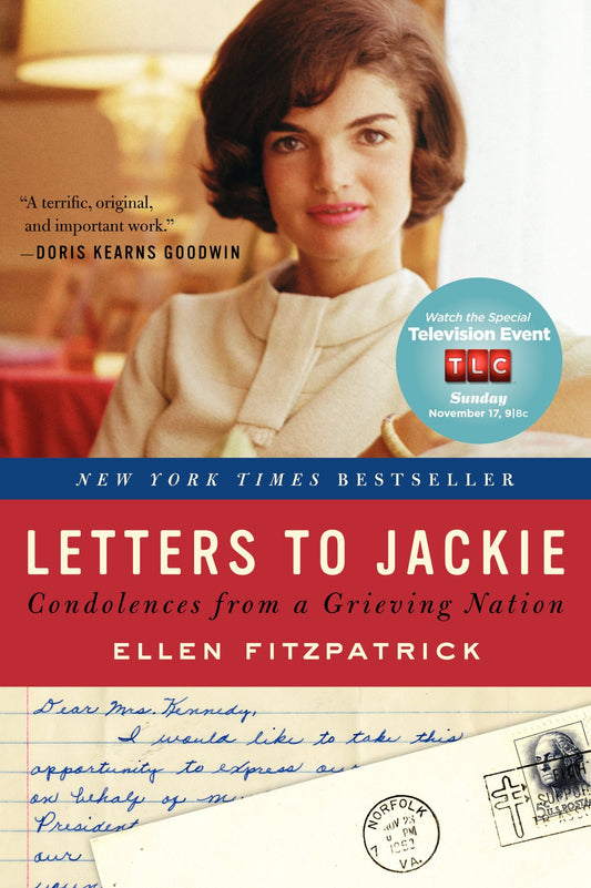 Letters to Jackie: Condolences from a Grieving Nation – An Important Perspective on American History Through Intimate Messages from Ordinary Americans