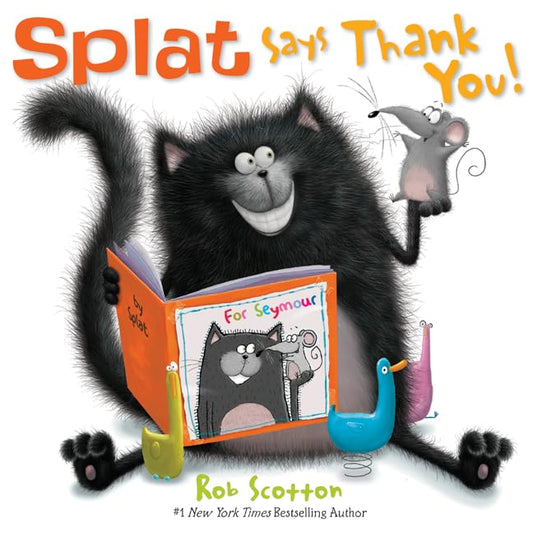 Splat Says Thank You!: A Hilarious Cat-and-Mouse Story About Friendship and Gratitude for Children (Ages 4-8) (Splat the Cat)