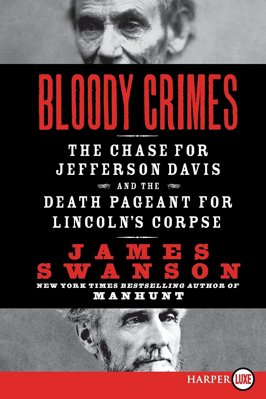 Bloody Crimes: The Chase for Jefferson Davis and the Death Pageant for Lincoln's Corpse – A Thrilling Illustrated True Crime History