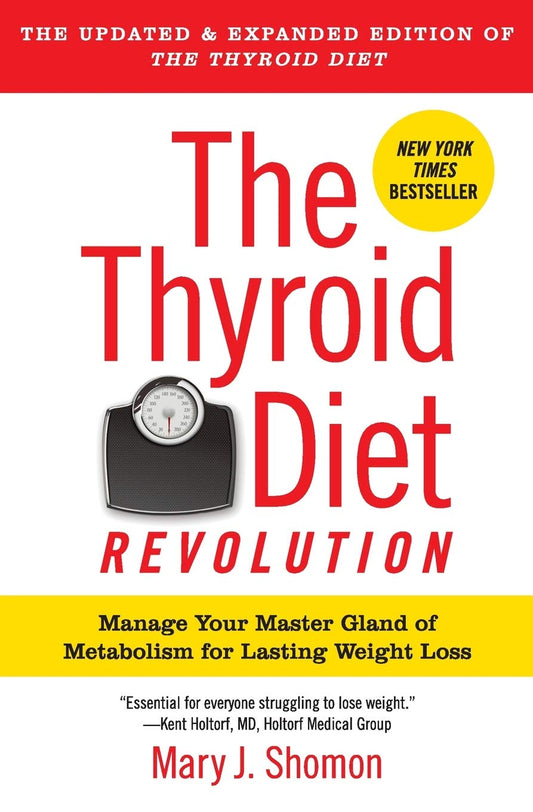The Thyroid Diet Revolution: Manage Your Master Gland of Metabolism for Lasting Weight Loss - 4640