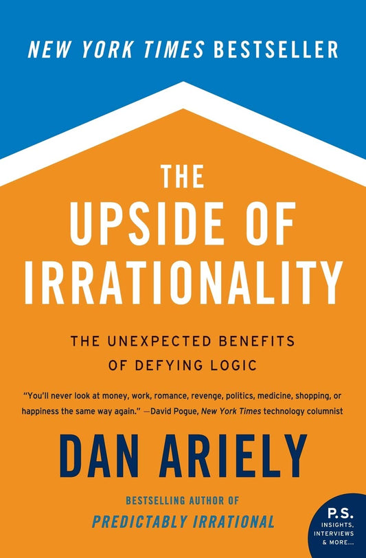 The Upside of Irrationality: The Unexpected Benefits of Defying Logic - 4432