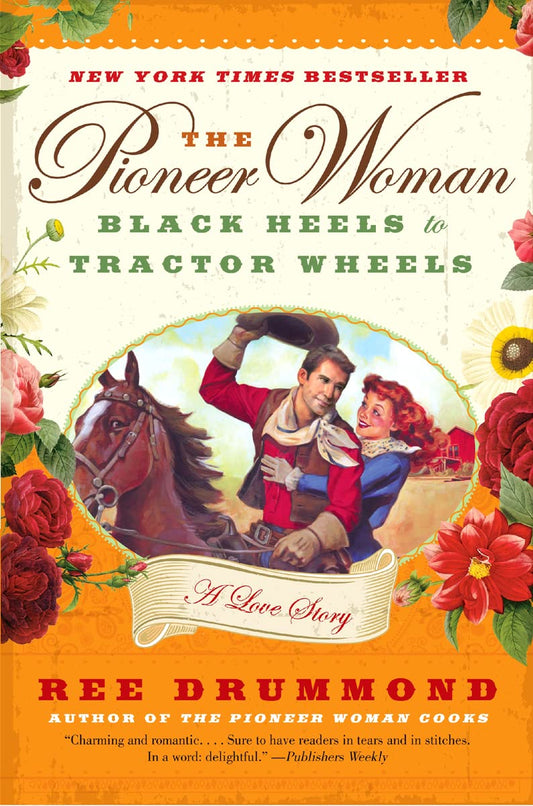 The Pioneer Woman: Black Heels to Tractor Wheels--a Love Story - 891