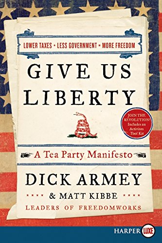 Give Us Liberty: A Tea Party Manifesto