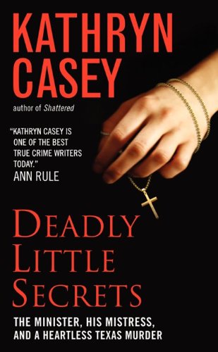 Deadly Little Secrets: The Minister, His Mistress, and a Heartless Texas Murder - 8544