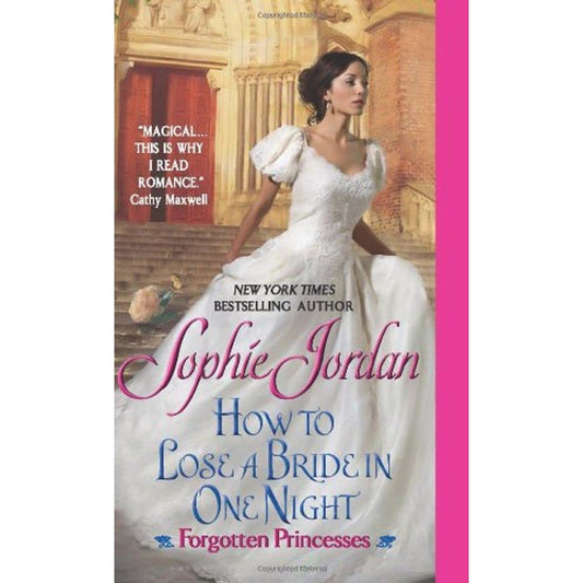 How to Lose a Bride in One Night: A Passionate Regency Romance of Dangerous Secrets and Healing Love (Forgotten Princesses, 3)