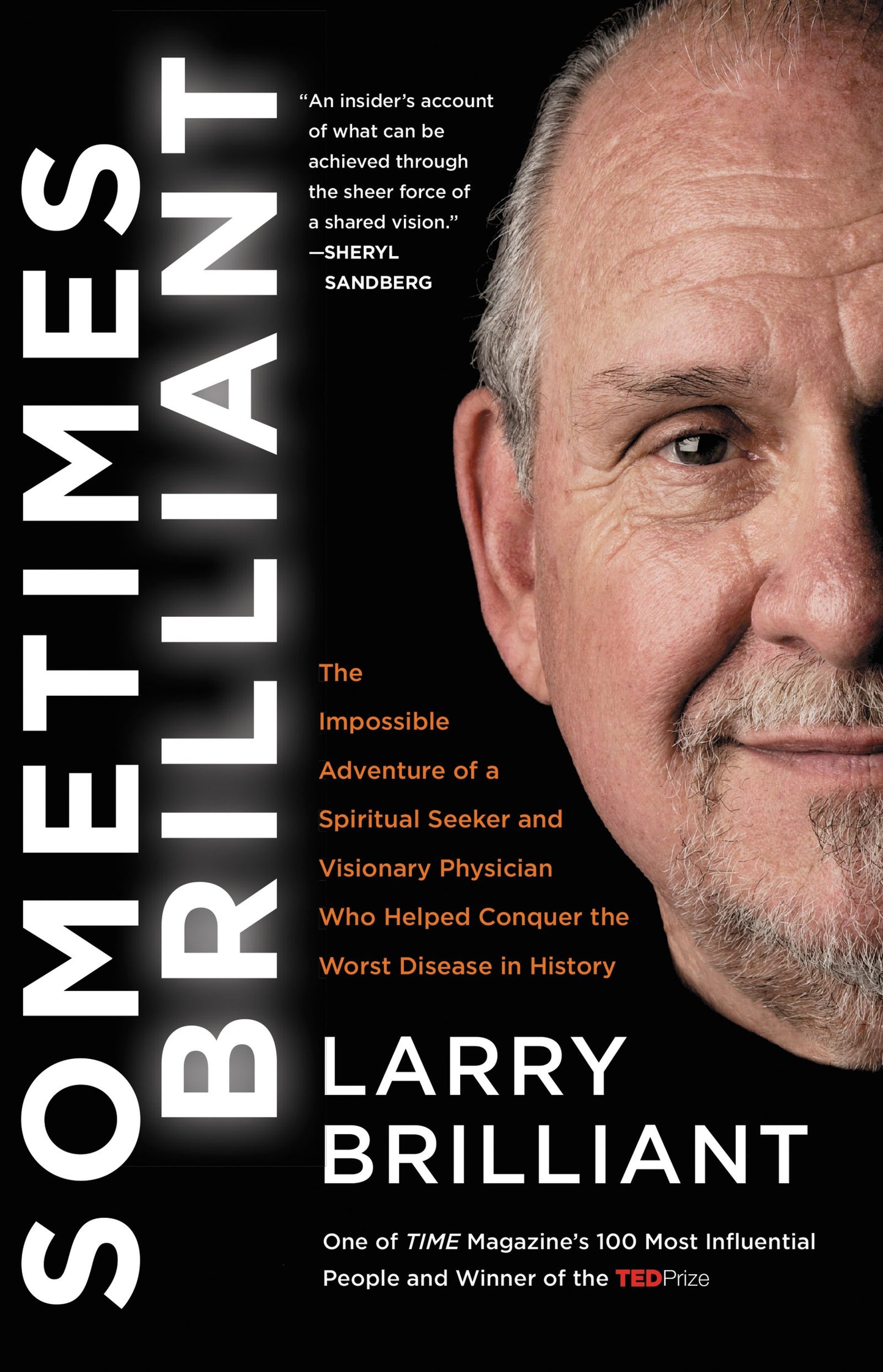 Sometimes Brilliant: The Impossible Adventure of a Spiritual Seeker and Visionary Physician Who Helped Conquer the Worst Disease in History