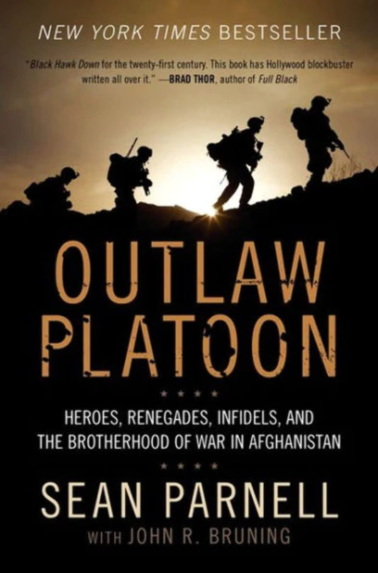 Outlaw Platoon: Heroes, Renegades, Infidels, and the Brotherhood of War in Afghanistan - 1813