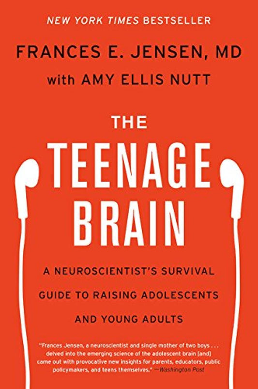 The Teenage Brain: A Neuroscientist's Survival Guide to Raising Adolescents and Young Adults - 1852